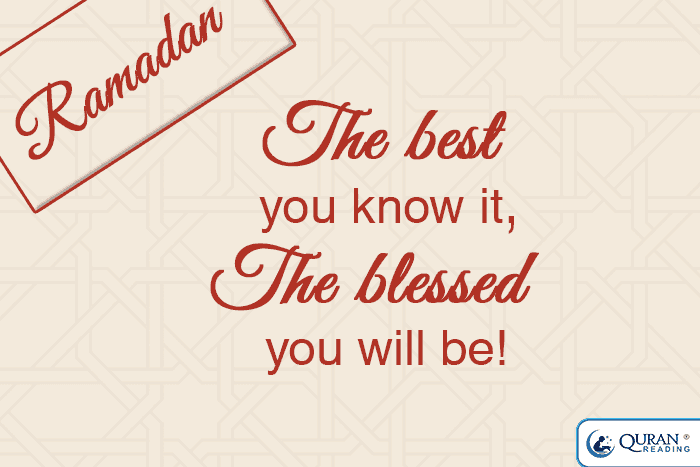 Ramadan: The Best You know It, The Blessed You Will Be