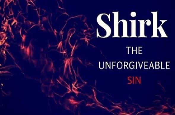Shirk the Unforgivable Sin in Islam