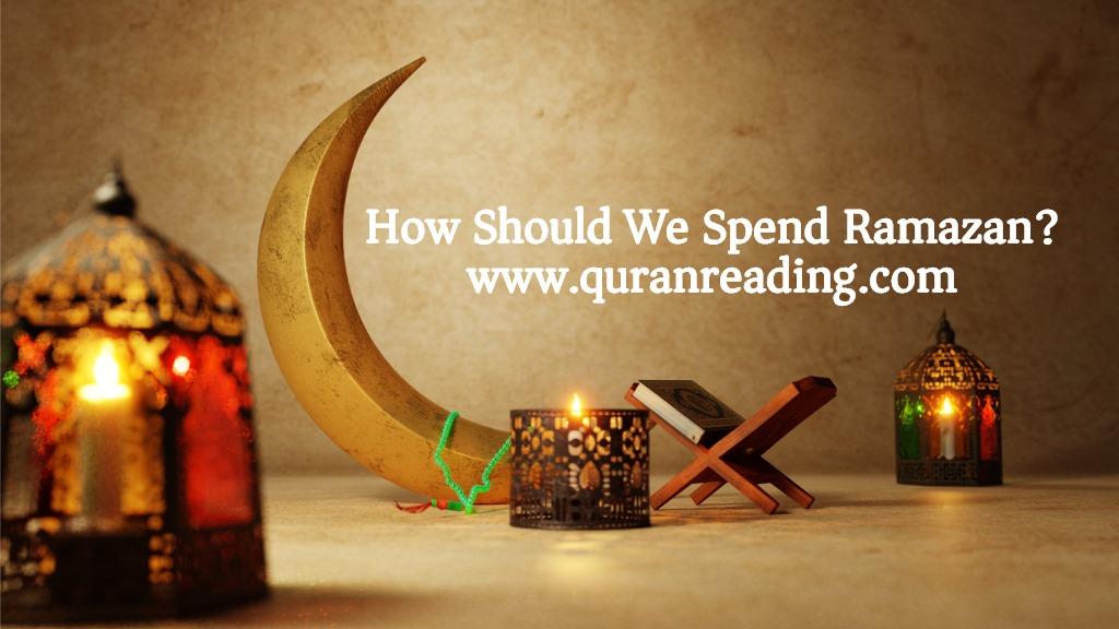 How Should We Spend Ramazan?