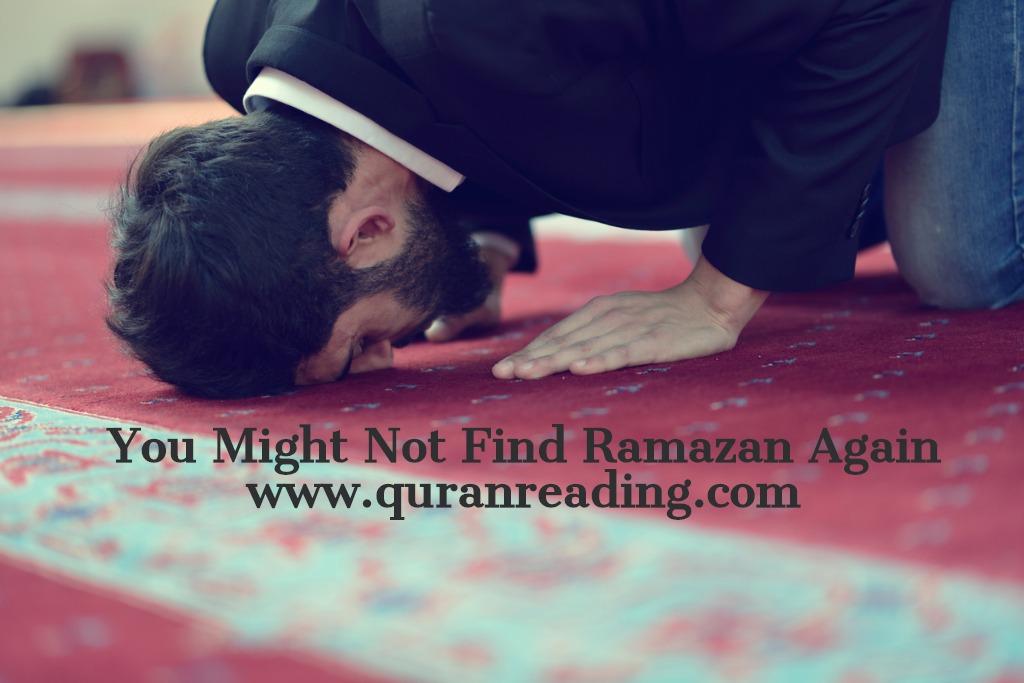 You Might Not Find Ramazan Again