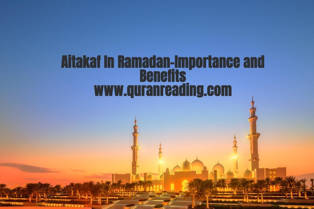 Aitakaf In Ramadan-Importance and Benefits