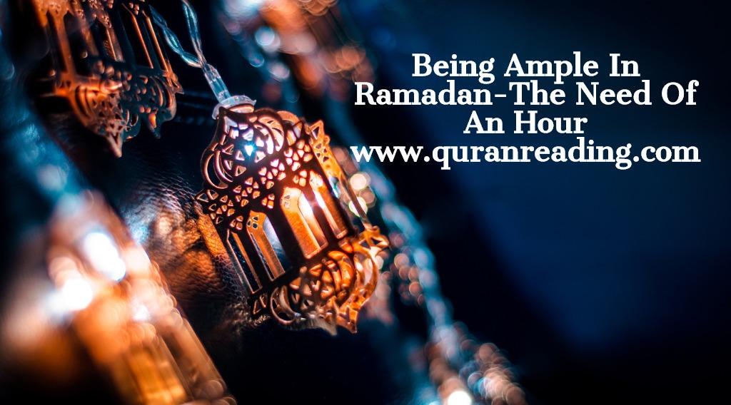 Being Ample In Ramadan-The Need Of An Hour