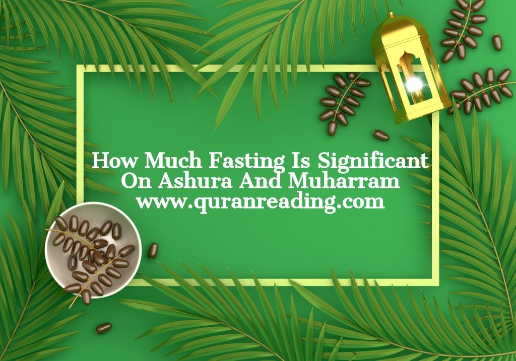 How Much Fasting Is Significant On Ashura And Muharram
