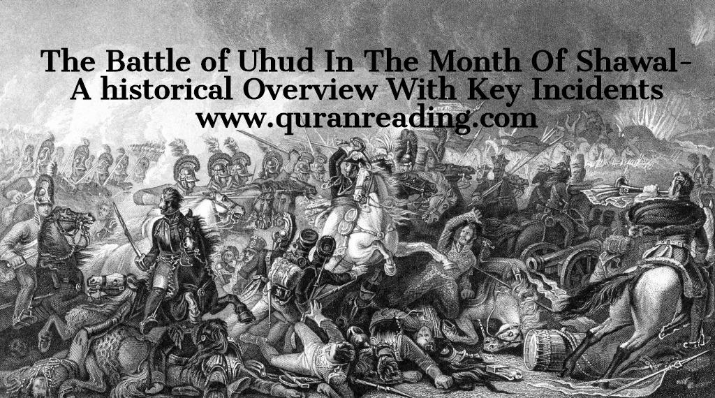 The Battle of Uhud (Ghazwa e Uhad) In The Month Of Shawal-A historical Overview With Key Incidents